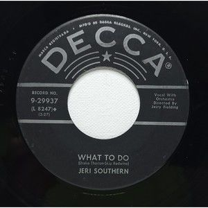 Jeri Southern ‎45 What To Do / I Won't Be Around Anymore on Decca Pop